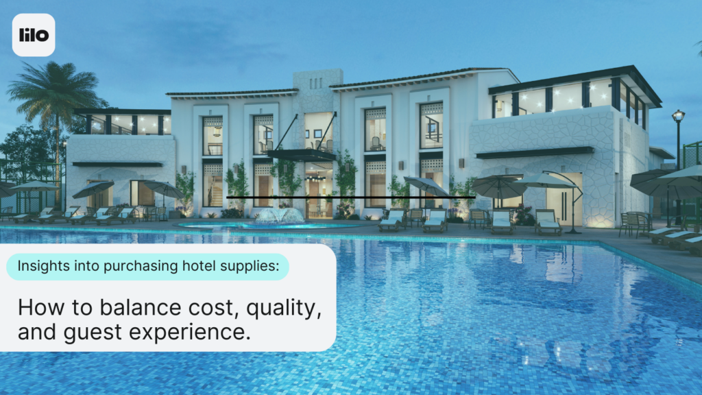 Best practices for purchasing hotel supplies - insights to balance cost, quality, and guest experience
